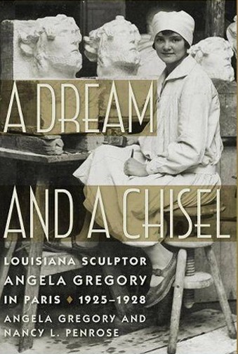 Angela Gregory and Nancy Penrose, Memoir, A Dream and a Chisel, 2019. Cover