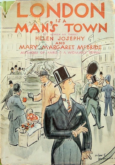 Josephy, Helen and Mary Margaret McBride, London Is a Man's Town, 1930. Coward-McCann, Inc.