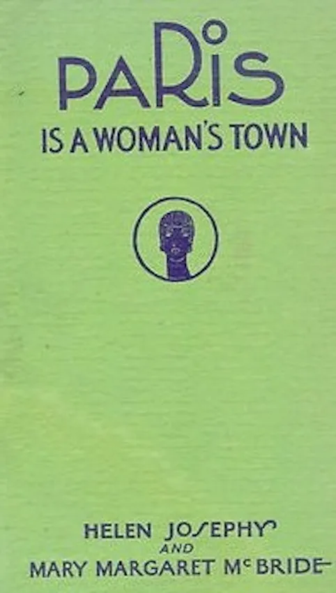 Josephy, Helen and Mary Margaret McBride. "Paris Is a Woman's Town." Coward-McMann Incorporated, 1929 